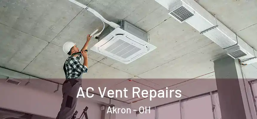 AC Vent Repairs Akron - OH