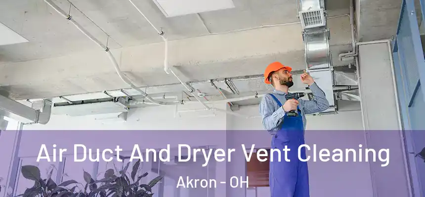  Air Duct And Dryer Vent Cleaning Akron - OH