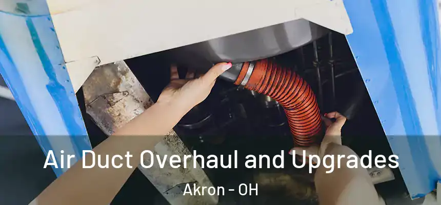  Air Duct Overhaul and Upgrades Akron - OH