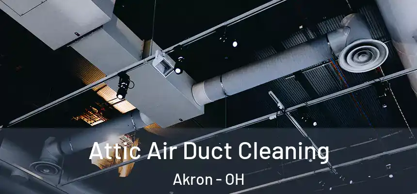  Attic Air Duct Cleaning Akron - OH