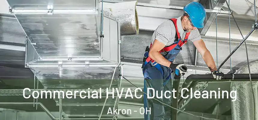 Commercial HVAC Duct Cleaning Akron - OH