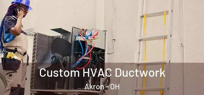  Custom HVAC Ductwork Akron - OH