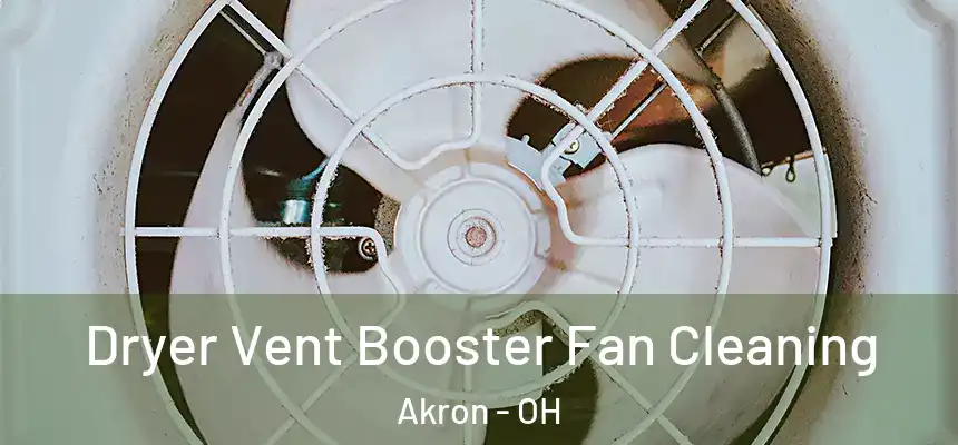Dryer Vent Booster Fan Cleaning Akron - OH