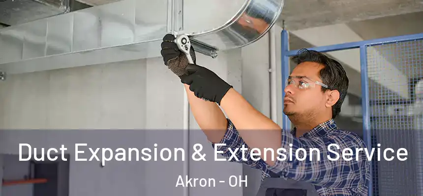  Duct Expansion & Extension Service Akron - OH