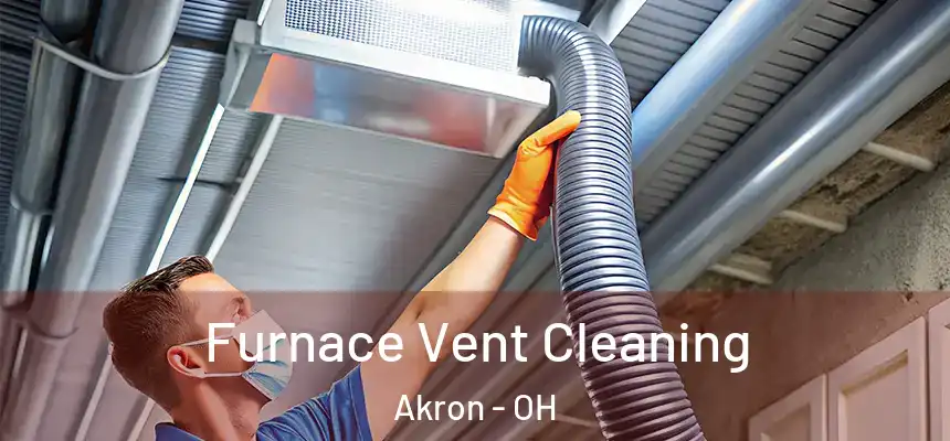 Furnace Vent Cleaning Akron - OH
