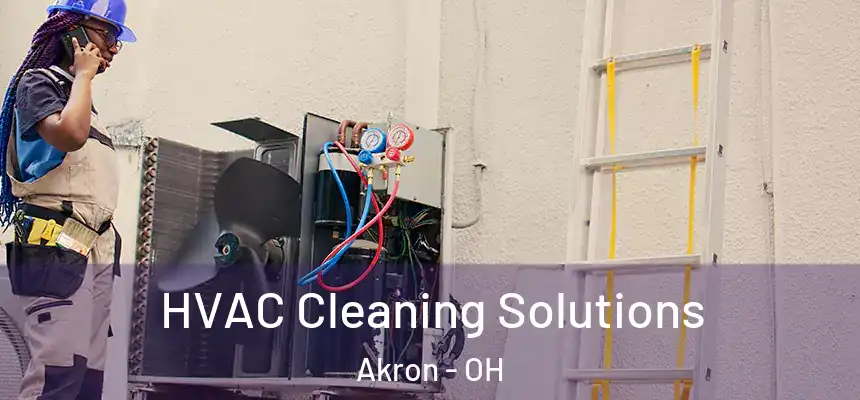 HVAC Cleaning Solutions Akron - OH