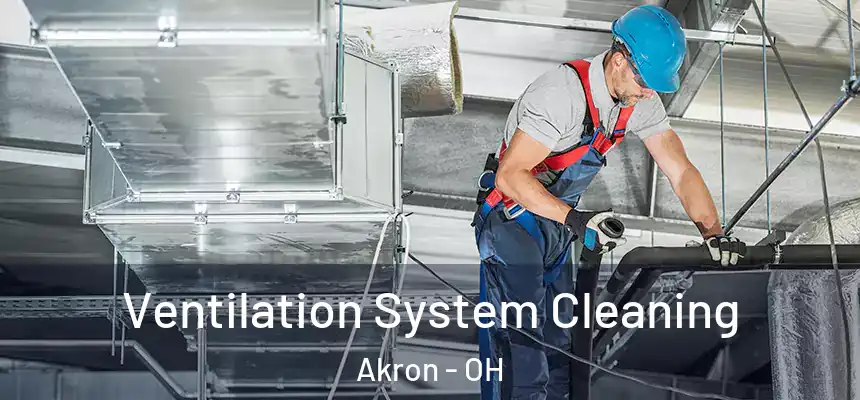  Ventilation System Cleaning Akron - OH