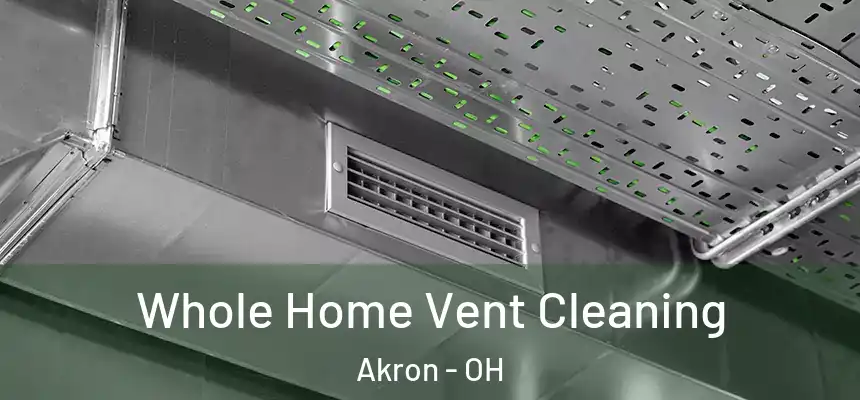 Whole Home Vent Cleaning Akron - OH